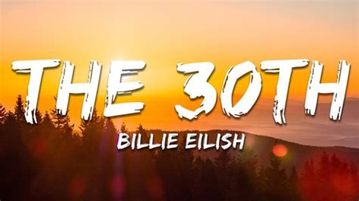 Billie Eilish TV, 'The 30th' Lyrics: New Song Meaning, Quotes